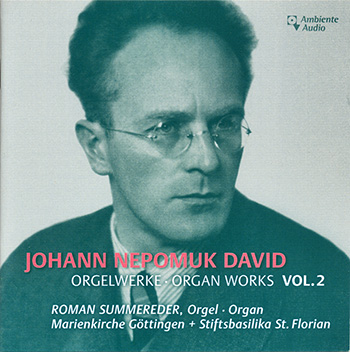 Johann Neopomuk David Organ Works Vol. 2