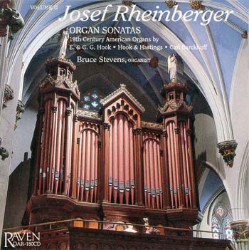 Rheinberger Organ Sonatas, Vol. 2, Bruce Stevens, Organist<BR>Sonatas No. 2 in A-flat, op. 65 <I>Fantasie-Sonate</I>; No. 6 in E-flat minor, op. 119; No. 8 in E minor, op. 132