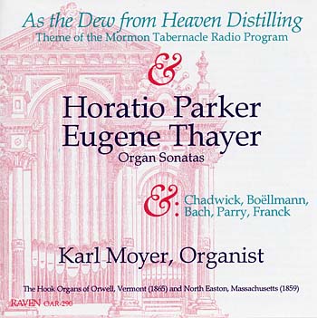 Thayer & Parker Sonatas on 2 Hook organs, + Chadwick, Daynes, Boëllmann, Parry, Franck, & Bach<BR>Karl Moyer, Organist
