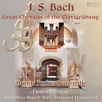 Great Chorales of the <I>Clavierübung</I>, Murray Forbes Somerville, Organist<BR><font color = red>"decisive, with sure articulation and rhythmic vitality" reviews <I>The AAM Journal</I></font>