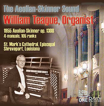 William Teague at Shreveport Cathedral's Aeolian-Skinner, 105 Ranks!<BR><font color = red><I>2CDs for the Price of One</I></font><BR><font color = purple>"genius at work here . . . unbeatable" reviews <I>The American Organist</I></font>