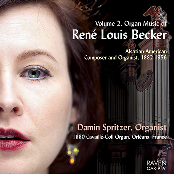 Organ Music of René Louis Becker, Vol. 2<BR>Damin Spritzer, Organist<BR><Font color = red><B>****Four-Star Review in <I>Choir & Organ</I></B>, "Spritzer proves a committed and eloquent advocate . . ."</font>