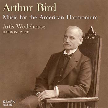 Arthur Bird Music for the American Harmonium