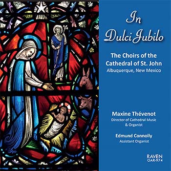In Dulci Jubilo<BR>The Choirs of the Cathedral of St. John, Albuquerque, New Mexico<BR>Maxine Thévenot, director & organist; Edmund Connolly, assistant<BR><font color = red> Fabo reviews <I>The American Organist</I> & <I>American Record Guide</I></font>