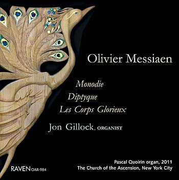 Messiaen: Monodie · Diptyque · Les Corps Glorieux <BR>Jon Gillock, Organist<BR>2011 Pascal Quoirin Organ, 111 ranks, Church of the Ascension, New York