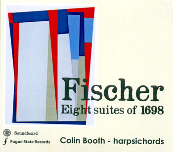 J. C. F. Fischer: Eight Suites of 1698, Colin Booth, harpsichords