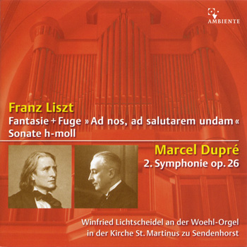 Liszt: Ad nos & Sonata in B minor; Dupr Symphony 2; Winfried Lichtscheidel Plays the Woehl organ at ST. Martinus in Sendenhorst, Germany