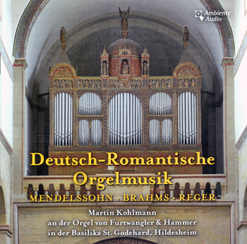 German Romantic Organ Music: Mendelssohn, Brahms, Reger