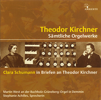 Theodor Kirchner Complete Organ Works, Martin West, organist
