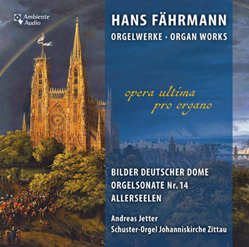 Hans F�hrmann (1860-1940): Pictures of German Cathedrals; Sonata 14;<BR>All Souls' Day<BR>2-CD set
