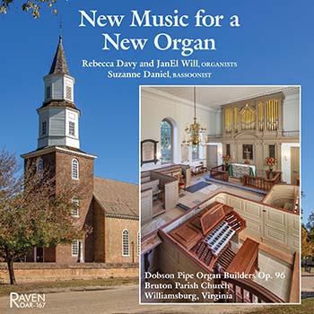 <B>New Music for a New Organ</B>:<BR>Dobson Organ, Op. 96<BR>Bruton Parish Church, Williamsburg, Virginia<BR>Rebecca Davy, JanEl Will, Organists