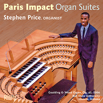 Paris Impact: Organ Suites, Stephen Price, Goulding & Wood organ, Ball State University