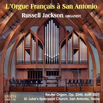 L'Orgue Français à San Antonio: Russell Jackson Plays French Organ Works