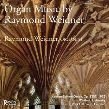 Organ Music by Raymond Weidner<BR><I>The Last Large G. Donald Harrison Aeolian-Skinner</I>