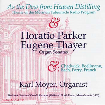 Thayer & Parker Sonatas on 2 Hook organs, + Chadwick, Daynes, Bollmann, Parry, Franck, & Bach<BR>Karl Moyer, Organist