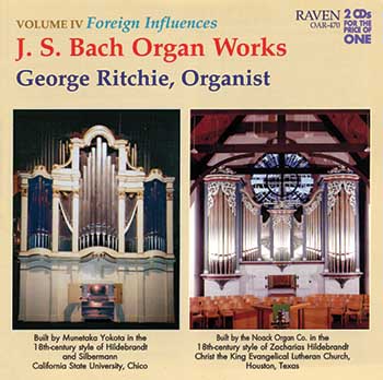 Bach Organ Works, Vol. 4, <I>Foreign Influences</I>, George Ritchie, Organist<BR><font color = red><I>2CDs for the Price of One</I></font>