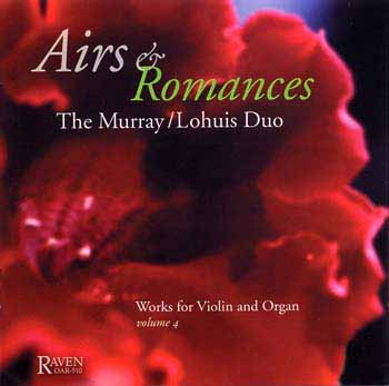 Violin & Organ, Vol. 4, <I>Airs & Romances</I>, Murray/Lohuis Duo