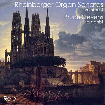 Rheinberger Organ Sonatas, Vol. 4, Bruce Stevens, Organist<BR>Sonatas No. 4 in A minor, op. 98; No. 5 in F-sharp minor, op. 111; No. 19 in G minor, op. 193