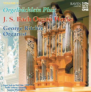 Bach Organ Works, Vol. 5, <I>Orgelbchlein Plus</I>, George Ritchie, Organist<BR><font color = red><I>2CDs for the Price of One</I></font>