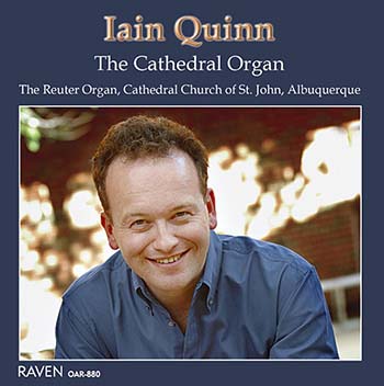 The Cathedral Organ, Iain Quinn, Organist<BR>Cathedral Church of St. John (Episcopal), Albuquerque, New Mexico<BR><font color=red><I>Quinn . . . has an uncanny ability to meld technique with heart . . ."</font></I>