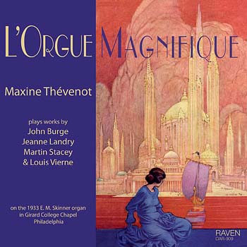 L’Orgue Magnifique<font color=red><BR>Maxine Thévenot plays the 1933 E. M. Skinner, Girard College, Philadelphia<BR><I>Fabulous Acoustics, Magnificent Sound, ". . . Sensational . . ." Reviews</I> The American Organist</font>