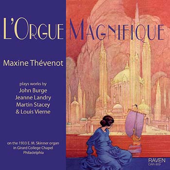 LOrgue Magnifique<font color=red><BR>Maxine Thvenot plays the 1933 E. M. Skinner, Girard College, Philadelphia<BR><I>Fabulous Acoustics, Magnificent Sound, ". . . Sensational . . ." Reviews</I> The American Organist</font>