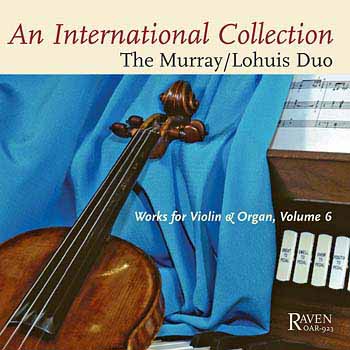 Works for Violin & Organ, Vol. 6, <I>An International Collection</I><BR><font color=red>The Murray / Lohuis Duo</font>