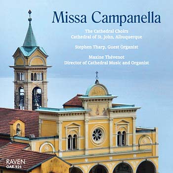 <font color = purple>Missa Campanella</font><BR>Choir of the Cathedral of St. John, Episcopal, Albuquerque, Maxine Thvenot, director; Stephen Tharp, guest organist<BR><Font color=red><B><I>Great Reviews!</B></I></font>