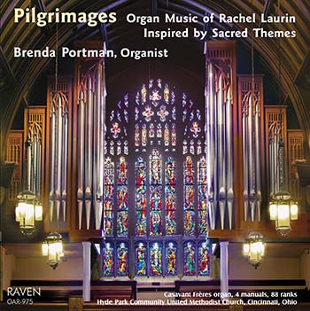 Pilgrimages: Organ Music of Rachel Laurin, Inspired by Sacred Themes<BR><font color = red><I>****4-Star Review in Choir & Organ!</I></font>