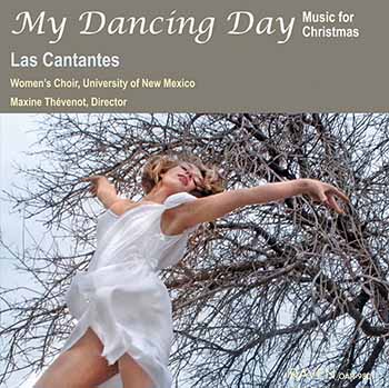 <font color = purple>My Dancing Day</font> <font color = red>Music for Christmas</font><BR><I>Las Cantantes</I> Womens Choir of the University of New Mexico, Maxine Thvenot, director with organ, harp, oboe, and percussion