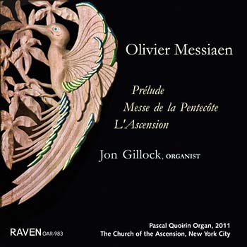 Messiaen: Prélude · Messe de la Pentecôte · L’Ascension<BR>Jon Gillock, Organist<BR>2011 Pascal Quoirin Organ, 111 ranks, Church of the Ascension, New York