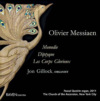 Messiaen: Monodie  Diptyque  Les Corps Glorieux <BR>Jon Gillock, Organist<BR>2011 Pascal Quoirin Organ, 111 ranks, Church of the Ascension, New York