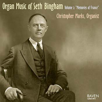 Organ Works of Seth Bingham, Vol. 2 “Memories of France”<BR><font color = purple>Christopher Marks, Organist</font>