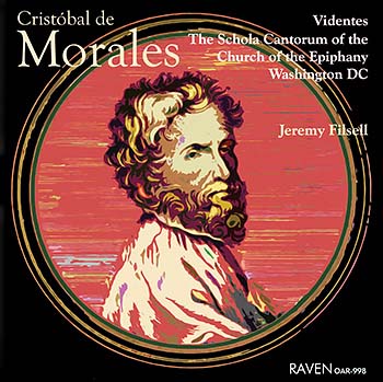 Cristbal de Morales Mass & Motets<BR>Videntes, the Schola Cantorum, Church of the Epiphany, Washington, DC<BR>Jeremy Filsell, director and organist