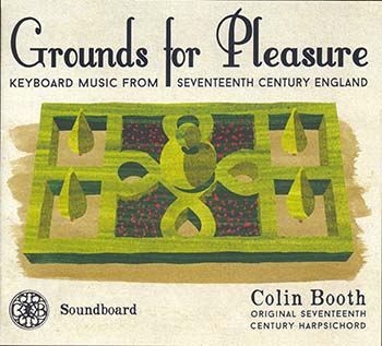 Grounds for Pleasure: 17th-Century Keyboard Music from England<BR>Colin Booth, harpsichord built 1661